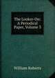The Looker-On: A Periodical Paper, Volume 3, Roberts, William 