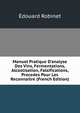 Manuel Pratique D'analyse Des Vins, Fermentations, Alcoolisation, Falsifications, Procedes Pour Les Reconnaitre (French Edition), Edouard Robinet 