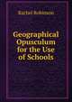 Geographical Opusculum for the Use of Schools, Rachel Robinson 