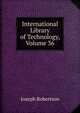 International Library of Technology, Volume 36, Joseph Robertson 