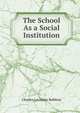 The School As a Social Institution, Charles Leonidas Robbins 