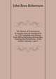 The History of Freemasonry in Canada, from Its Introduction in 1749: Compiled and Written from Official Records and from Mss. Covering the Period from . of the Author, Volume 2, part 2, John Ross Robertson 