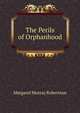 The Perils of Orphanhood, Margaret Murray Robertson 