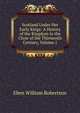 Scotland Under Her Early Kings: A History of the Kingdom to the Close of the Thirteenth Century, Volume 1, Eben William Robertson 
