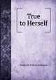 True to Herself, Frederick William Robinson 