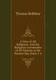 A View of All Religions: And the Religious Ceremonies of All Nations at the Present Day, Parts 1-4, Thomas Robbins 