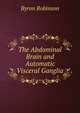 The Abdominal Brain and Automatic Visceral Ganglia, Byron Robinson 
