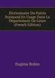 Dictionnaire Du Patois Normand En Usage Dans Le D?partement De L'eure (French Edition), Eugene Robin 