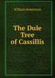 The Dule Tree of Cassillis, Robertson, William 
