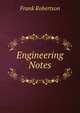 Engineering Notes, Frank Robertson 