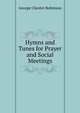 Hymns and Tunes for Prayer and Social Meetings, George Chester Robinson 