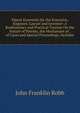 Patent Essentials for the Executive, Engineer, Lawyer and Inventor: A Rudimentary and Practical Treatise On the Nature of Patents, the Mechanism of . of Cases and Special Proceedings, Includin, John Franklin Robb 