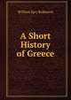 A Short History of Greece, William Spry Robinson 