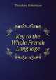 Key to the Whole French Language, Theodore Robertson 