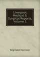 Liverpool Medical & Surgical Reports, Volume 1, Reginald Harrison 