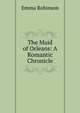 The Maid of Orleans: A Romantic Chronicle, Emma Robinson 