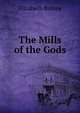 The Mills of the Gods, Elizabeth Robins 