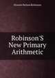 Robinson'S New Primary Arithmetic, Horatio Nelson Robinson 