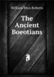 The Ancient Boeotians ., William Rhys Roberts 