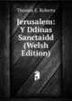 Jerusalem: Y Ddinas Sanctaidd (Welsh Edition), Thomas E. Roberts 