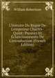 L'histoire Du Regne De L'empereur Charles-Quint: Preuves Et ?claircissements De L'introduction (French Edition), Robertson, William 