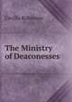 The Ministry of Deaconesses, Cecilia Robinson 