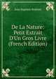 De La Nature: Petit Extrait D'Un Gros Livre (French Edition), Jean Baptiste Robinet 
