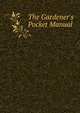 The Gardener's Pocket Manual, 