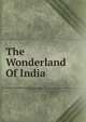 The Wonderland Of India, 