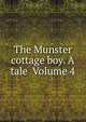 The Munster cottage boy. A tale Volume 4, 