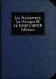 Les Sentiments, La Musique Et Le Geste (French Edition), 