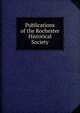 Publications of the Rochester Historical Society, 