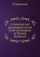 A historical and genealogical record of the descendants of Timothy Rockwood, E Rockwood 