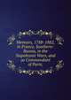 Memoirs, 1788-1882, in France, Southern-Russia, in the Napoleonic Wars, and as Commandant of Paris;, 