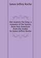 Her majesty the king: a romance of the harem, done into American from the Arabic by James Jeffrey Roche, James Jeffrey Roche 