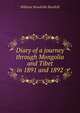 Diary of a journey through Mongolia and Tibet in 1891 and 1892, William Woodville Rockhill 