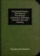 Psychopathology: The Special Psychology of Disease, Disorder, Insanity, Sex and Healing, Haydon Rochester 