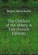 The Children of the Abbey: A Tale (French Edition), Regina Maria Roche 