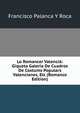 Lo Romancer Valencia: Giqueta Galeria De Cuadros De Costums Populars Valencianes, Etc (Romance Edition), Francisco Palanca Y Roca 
