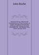 Moravian Heresy: Wherein the Principal Errors of That Doctrine, As Taught Throughout Several Parts of Europe and America, by Count Zinzendorf, Mr. . and Refuted. Also, a Short Account of the, John Roche 