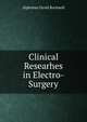 Clinical Researhes in Electro-Surgery, Alphonso David Rockwell 