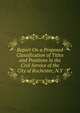 Report On a Proposed Classification of Titles and Positions in the Civil Service of the City of Rochester, N.Y., 