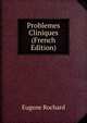 Problemes Cliniques (French Edition), Eugene Rochard 