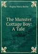 The Munster Cottage Boy: A Tale ., Regina Maria Roche 
