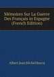 Memoires Sur La Guerre Des Francais in Espagne (French Edition), Albert Jean Michel Rocca 