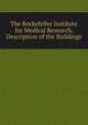 The Rockefeller Institute for Medical Research, Description of the Buildings, 