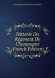 Historie Du Regiment De Champagne (French Edition), Jean Baptiste Gaspard Roux Du Rochelle 