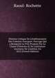 Histoire Critique De L'?tablissement Des Colonies Grecques: Ouvrage Qui a Remport? Le Prix Propos? Par La Classe D'histoire Et De Litt?rature Ancienne De L'institut, En 1813 (French Edition), Raoul- Rochette 