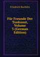 Fur Freunde Der Tonkunst, Volume 3 (German Edition), Friedrich Rochlitz 
