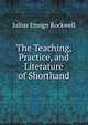 The Teaching, Practice, and Literature of Shorthand, Julius Ensign Rockwell 